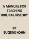 [Gutenberg 44754] • A Manual for Teaching Biblical History